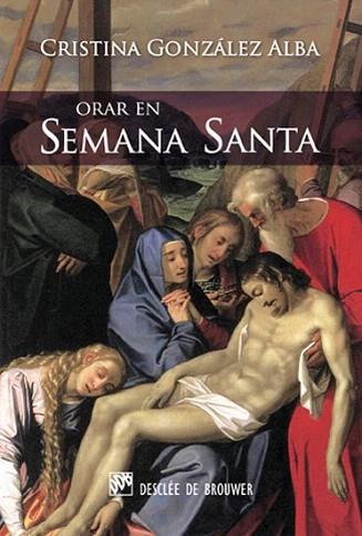 ORAR EN SEMANA SANTA | 9788433024671 | CRISTINA GONZALEZ ALBA | Llibres Parcir | Librería Parcir | Librería online de Manresa | Comprar libros en catalán y castellano online