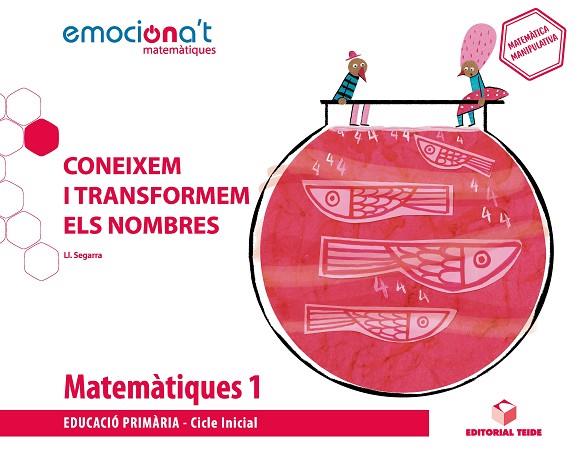MATEMÀTIQUES 1 EPO. CONEIXEM I TRANSFORMEM ELS NOMBRES - EMOCIONA'T | 9788430737802 | SEGARRA NEIRA, JOSEP LLUÍS | Llibres Parcir | Librería Parcir | Librería online de Manresa | Comprar libros en catalán y castellano online