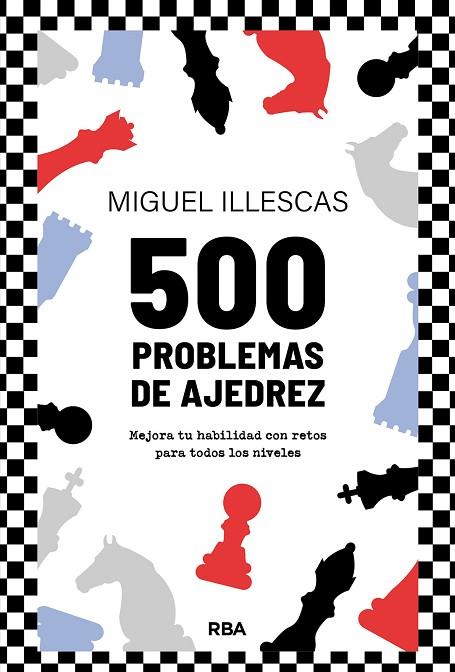 500 PROBLEMAS DE AJEDREZ | 9788411326438 | ILLESCAS CÓRDOBA, MIGUEL | Llibres Parcir | Llibreria Parcir | Llibreria online de Manresa | Comprar llibres en català i castellà online