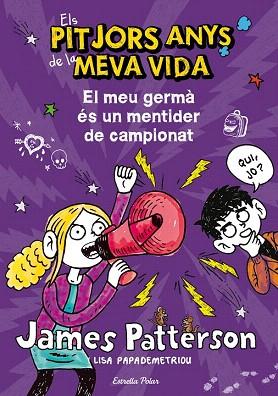 ELS PITJORS ANYS DE LA MEVA VIDA. EL MEU GERMÀ ÉS UN MENTIDER DE CAMPIONAT | 9788490572351 | JAMES PATTERSON | Llibres Parcir | Llibreria Parcir | Llibreria online de Manresa | Comprar llibres en català i castellà online