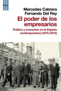 PODER DE LOS EMPRESARIOS POLITICA ECONOMIA ESPAÑA CONTEMPOR | 9788490061251 | MERCEDES CABRERA FERNANDO DEL REY | Llibres Parcir | Librería Parcir | Librería online de Manresa | Comprar libros en catalán y castellano online
