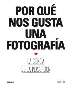 POR QUÉ NOS GUSTA UNA FOTOGRAFÍA | 9788417492533 | DILG, BRIAN | Llibres Parcir | Llibreria Parcir | Llibreria online de Manresa | Comprar llibres en català i castellà online