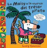 LA MAISY A LA RECERCA DEL TRESOR PIRATA | 9788484881841 | COUSINS LUCY | Llibres Parcir | Librería Parcir | Librería online de Manresa | Comprar libros en catalán y castellano online
