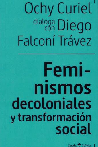 FEMINISMOS DECOLONIALES Y TRANSFORMACIÓN SOCIALES | 9788498889949 | FALCONÍ TRÁVEZ, DIEGO/CURIEL, OCHY | Llibres Parcir | Llibreria Parcir | Llibreria online de Manresa | Comprar llibres en català i castellà online