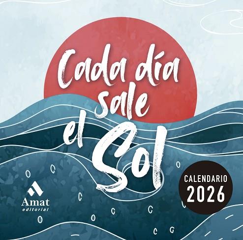 CALENDARIO CADA DÍA SALE EL SOL 2026 | 9788410451407 | AMAT EDITORIAL | Llibres Parcir | Librería Parcir | Librería online de Manresa | Comprar libros en catalán y castellano online