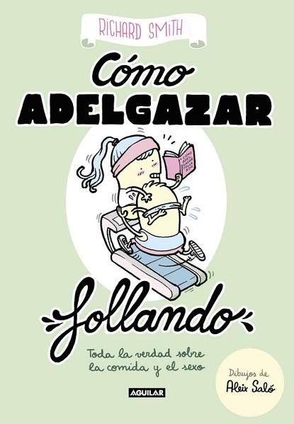 CóMO ADELGAZAR FOLLANDO (EDICIóN ILUSTRADA) | 9788403518322 | RICHARD SMITH | Llibres Parcir | Librería Parcir | Librería online de Manresa | Comprar libros en catalán y castellano online