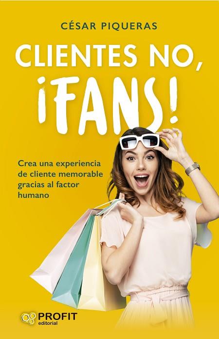 CLIENTES NO, ¡FANS! | 9788419841032 | PIQUERAS GÓMEZ DE ALBACETE, CESAR | Llibres Parcir | Librería Parcir | Librería online de Manresa | Comprar libros en catalán y castellano online