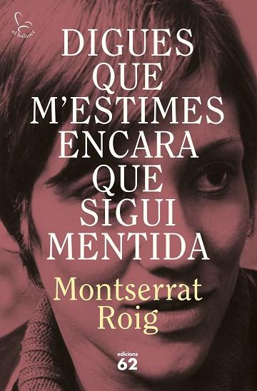 DIGUES QUE M'ESTIMES ENCARA QUE SIGUI MENTIDA | 9788429783414 | ROIG, MONTSERRAT | Llibres Parcir | Librería Parcir | Librería online de Manresa | Comprar libros en catalán y castellano online