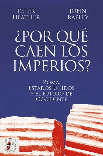 ¿POR QUÉ CAEN LOS IMPERIOS? ROMA, ESTADOS UNIDOS Y EL FUTURO DE OCCIDENTE | 9788412716665 | HEATHER, PETER/RAPLEY, JOHN | Llibres Parcir | Llibreria Parcir | Llibreria online de Manresa | Comprar llibres en català i castellà online