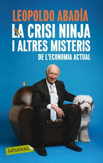 LA CRISI NINJA I ALTRES MISTERIS ECONOMIA ACTUAL catala | 9788499301570 | ABADIA LEOPOLDO | Llibres Parcir | Llibreria Parcir | Llibreria online de Manresa | Comprar llibres en català i castellà online