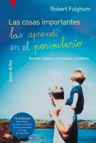LAS COSAS IMPORTANTES LAS APRENDI EN EL PARVULARIO | 9788484603283 | FULGHUM | Llibres Parcir | Llibreria Parcir | Llibreria online de Manresa | Comprar llibres en català i castellà online
