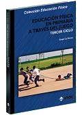 EDUCACION FISICA PRIMARIA A TRAVES DEL JUEGO TERCER CICLO | 9788495114587 | Llibres Parcir | Librería Parcir | Librería online de Manresa | Comprar libros en catalán y castellano online