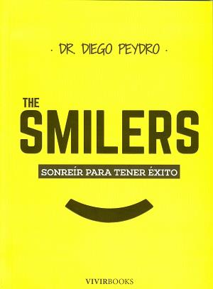 THE SMILERS. SONREÍR PARA TENER ÉXITO | 9788494289835 | PEYDRO, DR. DIEGO | Llibres Parcir | Librería Parcir | Librería online de Manresa | Comprar libros en catalán y castellano online