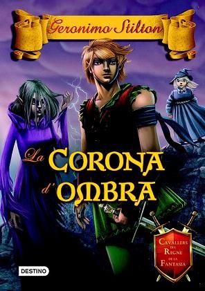 CAVALLERS REGNE FANTASIA 10 : LA CORONA D'OMBRA | 9788490576595 | GERONIMO STILTON | Llibres Parcir | Llibreria Parcir | Llibreria online de Manresa | Comprar llibres en català i castellà online