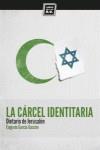 LA CÁRCEL IDENTITARIA | 9788494124556 | GARCÍA GASCÓN, EUGENIO | Llibres Parcir | Llibreria Parcir | Llibreria online de Manresa | Comprar llibres en català i castellà online