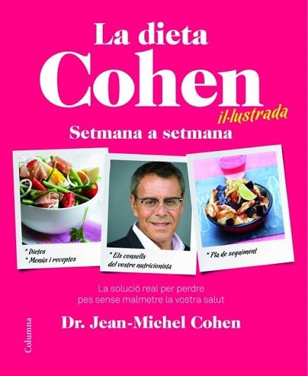 La dieta Cohen il.lustrada setmana a setmana | 9788466415040 | Jean Michel Cohen | Llibres Parcir | Librería Parcir | Librería online de Manresa | Comprar libros en catalán y castellano online