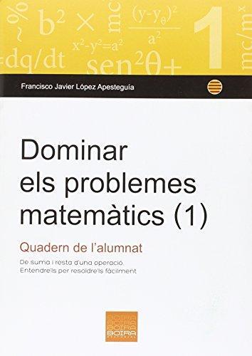 DOMINAR ELS PROBLEMES MATEMATICS (1) QUADERN DE L'ALUMNAT | 9788415218814 | VIER LOPEZ APESTEGUIA, FRANCISCO JA | Llibres Parcir | Librería Parcir | Librería online de Manresa | Comprar libros en catalán y castellano online