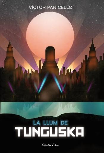 LA LLUM DE TUNGUSKA | 9788499324968 | VICTOR PANICELLO | Llibres Parcir | Llibreria Parcir | Llibreria online de Manresa | Comprar llibres en català i castellà online