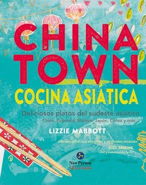 CHINATOWN. COCINA ASIÁTICA | 9788415887096 | MABBOTT, LIZZIE | Llibres Parcir | Llibreria Parcir | Llibreria online de Manresa | Comprar llibres en català i castellà online