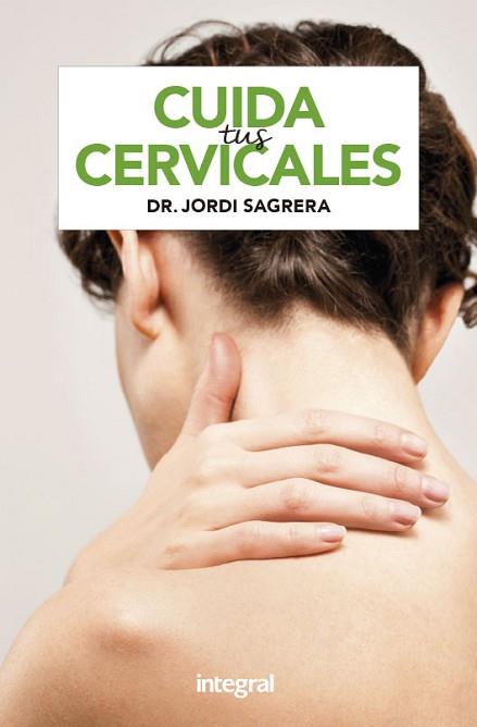 CUIDA TUS CERVICALES | 9788491181996 | SAGRERA DR. JORDI | Llibres Parcir | Librería Parcir | Librería online de Manresa | Comprar libros en catalán y castellano online
