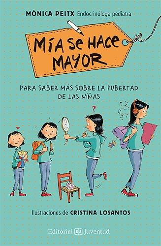 MÍA SE HACE MAYOR. PARA SABER MAS SOBRE LA PUBERTAD DE LAS NIÑAS | 9788426143563 | PEITX, MÓNICA / LOSANTOS, CRISTINA (ILUSTRACIONES) | Llibres Parcir | Llibreria Parcir | Llibreria online de Manresa | Comprar llibres en català i castellà online