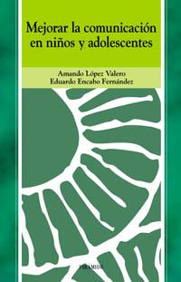 MEJORAR LA COMUNICACION EN NIÐOS Y ADOLESCENTES | 9788436815665 | LOPEZ - ENCABO | Llibres Parcir | Librería Parcir | Librería online de Manresa | Comprar libros en catalán y castellano online
