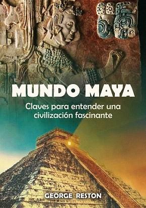 MUNDO MAYA claves entender civilizacion fascinante | 9788497636773 | RESTON GEORGE | Llibres Parcir | Librería Parcir | Librería online de Manresa | Comprar libros en catalán y castellano online