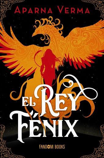 EL REY FÉNIX | 9788419831149 | VERMA, APARNA | Llibres Parcir | Llibreria Parcir | Llibreria online de Manresa | Comprar llibres en català i castellà online