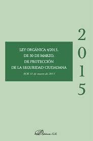 LEY ORGÁNICA 4/2015, DE 30 DE MARZO, DE PROTECCIÓN DE LA SEGURIDAD CIUDADANA | 9788490853955 | DYKINSON | Llibres Parcir | Llibreria Parcir | Llibreria online de Manresa | Comprar llibres en català i castellà online