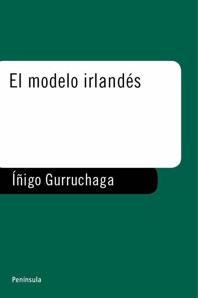 EL MODELO IRLANDES | 9788483071458 | Inigo GURRUCHAGA | Llibres Parcir | Librería Parcir | Librería online de Manresa | Comprar libros en catalán y castellano online