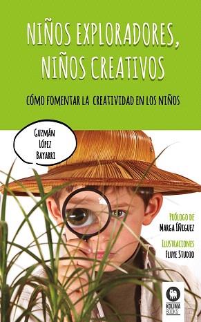 NIÑOS EXPLORADORES, NIÑOS CREATIVOS | 9788416364268 | LÓPEZ BAYARRI, GUZMÁN | Llibres Parcir | Llibreria Parcir | Llibreria online de Manresa | Comprar llibres en català i castellà online