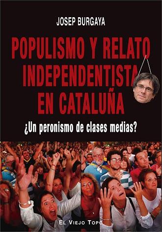 POPULISMO Y RELATO INDEPENDENTISTA EN CATALUÑA | 9788417700577 | BURGAYA, JOSEP | Llibres Parcir | Llibreria Parcir | Llibreria online de Manresa | Comprar llibres en català i castellà online