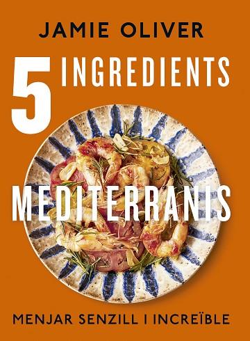 5 INGREDIENTS MEDITERRANIS | 9788466430890 | OLIVER, JAMIE | Llibres Parcir | Llibreria Parcir | Llibreria online de Manresa | Comprar llibres en català i castellà online