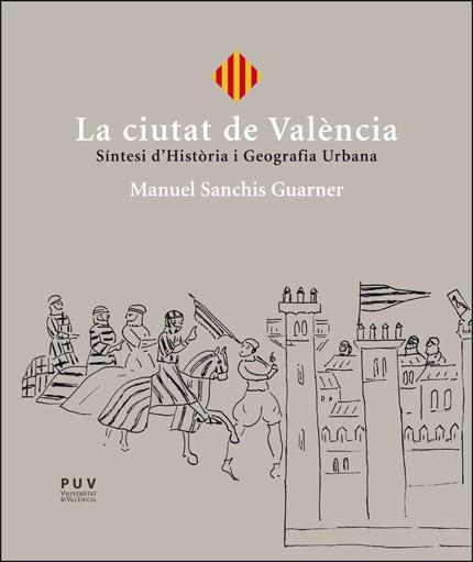 LA CIUTAT DE VALÈNCIA | 9788411184601 | SANCHIS GUARNER, MANUEL | Llibres Parcir | Librería Parcir | Librería online de Manresa | Comprar libros en catalán y castellano online