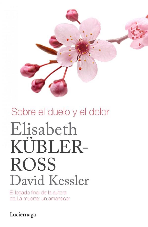 SOBRE EL DUELO Y EL DOLOR | 9788415864905 | KÜBLER-ROSS, ELISABETH / KESSLER, DAVID | Llibres Parcir | Llibreria Parcir | Llibreria online de Manresa | Comprar llibres en català i castellà online