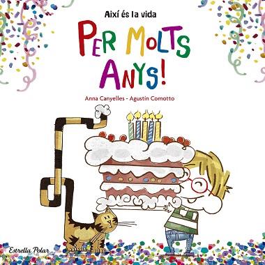 PER MOLTS ANYS ! (AIXI ES LA VIDA) | 9788416522736 | ANNA CANYELLES/AGUSTÍN COMOTTO | Llibres Parcir | Llibreria Parcir | Llibreria online de Manresa | Comprar llibres en català i castellà online