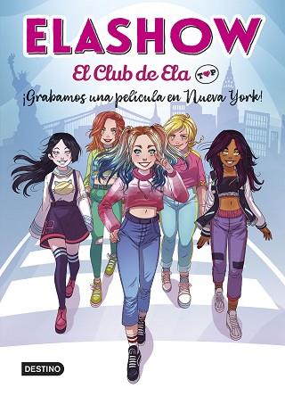 ELASHOW. EL CLUB DE ELA TOP 1. ¡GRABAMOS UNA PELÍCULA EN NUEVA YORK! | 9788408221906 | ELAIA MARTÍNEZ | Llibres Parcir | Librería Parcir | Librería online de Manresa | Comprar libros en catalán y castellano online