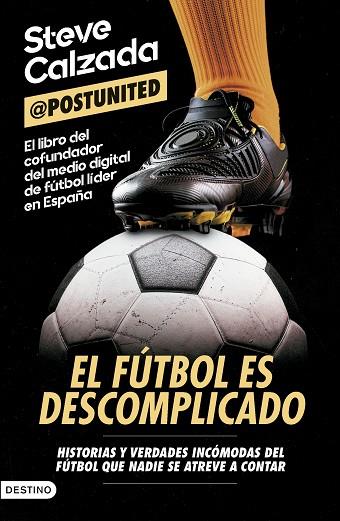 EL FÚTBOL ES DESCOMPLICADO | 9788423369447 | CALZADA, STEVE | Llibres Parcir | Librería Parcir | Librería online de Manresa | Comprar libros en catalán y castellano online