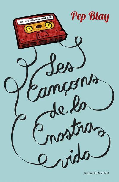 LES CANÇONS DE LA NOSTRA VIDA | 9788416430123 | BLAY,PEP | Llibres Parcir | Llibreria Parcir | Llibreria online de Manresa | Comprar llibres en català i castellà online