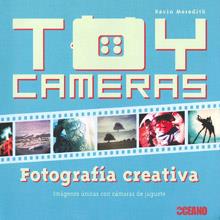 TOY CAMERAS FOTOGRAFIA CREATIVA | 9788475567501 | MEREDIT KEVIN | Llibres Parcir | Librería Parcir | Librería online de Manresa | Comprar libros en catalán y castellano online