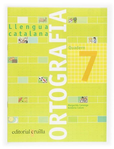 QUADERN ORTOGRAFIA 7. LLENGUA CATALANA | 9788466110945 | CANONGE I BURGUES, MARGARIDA / COLOM I FARRÉ, ANTÒNIA | Llibres Parcir | Librería Parcir | Librería online de Manresa | Comprar libros en catalán y castellano online