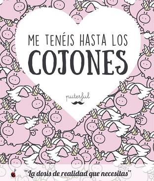 ME TENÉIS HASTA LOS COJONES | 9788491641377 | PUTERFUL | Llibres Parcir | Librería Parcir | Librería online de Manresa | Comprar libros en catalán y castellano online