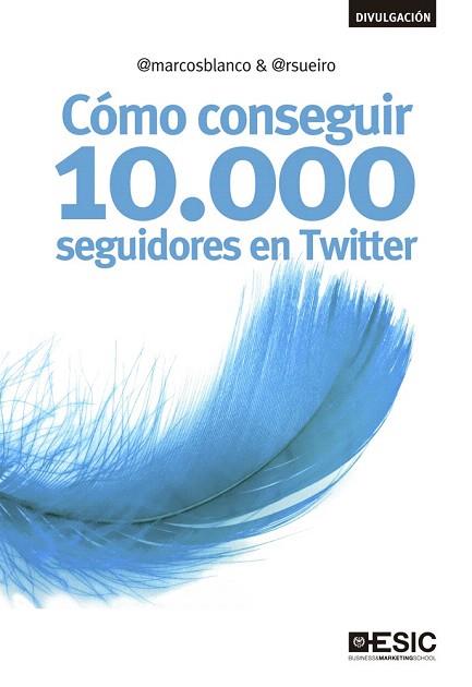 CÓMO CONSEGUIR 10.000 SEGUIDORES EN TWITTER | 9788473563666 | BLANCO, MARCOS/SUEIRO BLANCO, RAMIRO | Llibres Parcir | Llibreria Parcir | Llibreria online de Manresa | Comprar llibres en català i castellà online