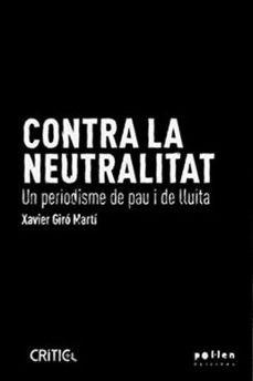 CONTRA LA NEUTRALITAT | 9788410255098 | GIRÓ MARTÍ, XAVIER | Llibres Parcir | Librería Parcir | Librería online de Manresa | Comprar libros en catalán y castellano online