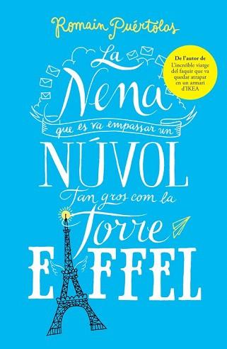 LA NENA QUE ES VA EMPASSAR UN NÚVOL TAN GROS COM LA TORRE EIFFEL | 9788415961802 | PUÉRTOLAS,ROMAIN | Llibres Parcir | Librería Parcir | Librería online de Manresa | Comprar libros en catalán y castellano online