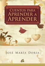 CUENTOS PARA APRENDER A APRENDER | 9788484453451 | JOSE MARIA DORIA | Llibres Parcir | Librería Parcir | Librería online de Manresa | Comprar libros en catalán y castellano online