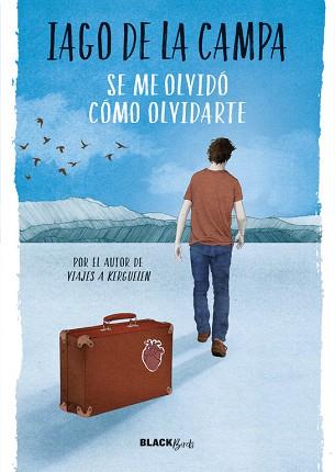 SE ME OLVIDó CóMO OLVIDARTE (COLECCIóN #BLACKBIRDS) | 9788420486796 | IAGO DE LA CAMPA | Llibres Parcir | Librería Parcir | Librería online de Manresa | Comprar libros en catalán y castellano online