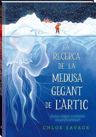 LA RECERCA DE LA MEDUSA GEGANT DE L'ÀRTIC | 9788419913104 | SAVAGE, CHLOE | Llibres Parcir | Librería Parcir | Librería online de Manresa | Comprar libros en catalán y castellano online