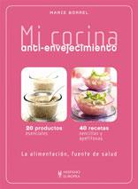 MI COCINA ANTI ENVEJECIMIENTO ALIMENTACION FUENTE SALUD | 9788425519802 | MARIE BORREL | Llibres Parcir | Librería Parcir | Librería online de Manresa | Comprar libros en catalán y castellano online
