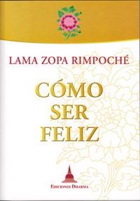 COMO SER FELIZ | 9788496478664 | LAMA ZOPA RIMPOCHE | Llibres Parcir | Librería Parcir | Librería online de Manresa | Comprar libros en catalán y castellano online